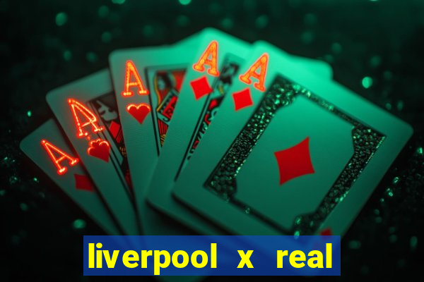 liverpool x real madrid ao vivo futemax